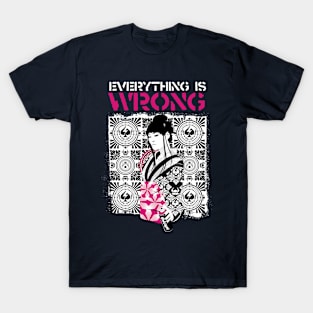 EVERYTHING IS WRONG/JAPANESE/VERSION T-Shirt